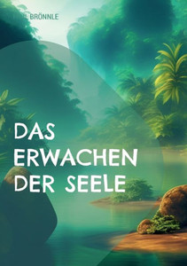 Das Erwachen Der Seele: Weisheit Des Ostens (German Edition) Das Erwachen Der Seele: Weisheit Des Ostens (German Edition)