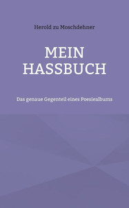 Mein Hassbuch: Das Genaue Gegenteil Eines Poesiealbums (German Edition) Mein Hassbuch: Das Genaue Gegenteil Eines Poesiealbums (German Edition)