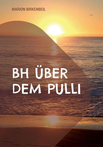 Bh Über Dem Pulli: Meine Mutter Hat Alzheimer (German Edition) Bh Über Dem Pulli: Meine Mutter Hat Alzheimer (German Edition)