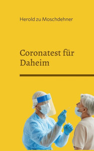 Coronatest Für Daheim: Zuverlässig Schnell Sicher (German Edition) Coronatest Für Daheim: Zuverlässig Schnell Sicher (German Edition)