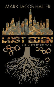 Lost Eden - Die Verlorene Welt (German Edition) Lost Eden - Die Verlorene Welt (German Edition)