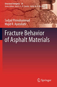 Fracture Behavior of Asphalt Materials (Structural Integrity) Fracture Behavior of Asphalt Materials (Structural Integrity)
