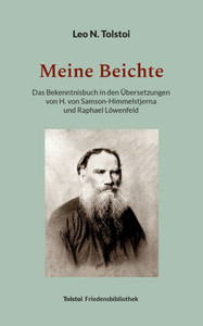 Meine Beichte: Das Bekenntnisbuch In Den Übersetzungen Von H. Von Samson-Himmelstjerna Und Raphael Löwenfeld (German Edition) Meine Beichte: Das Bekenntnisbuch In Den Übersetzungen Von H. Von Samson-Himmelstjerna Und Raphael Löwenfeld (German Edition)