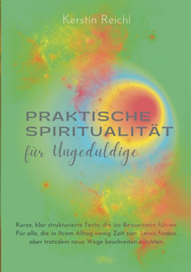 Praktische Spiritualität Für Ungeduldige (German Edition) Praktische Spiritualität Für Ungeduldige (German Edition)