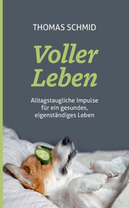 Voller Leben: Alltagstaugliche Impulse Für Ein Gesundes, Eigenständiges Leben (German Edition) Voller Leben: Alltagstaugliche Impulse Für Ein Gesundes, Eigenständiges Leben (German Edition)