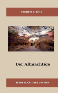 Der Allmächtige: Ideen Von Gott Und Der Welt (German Edition)