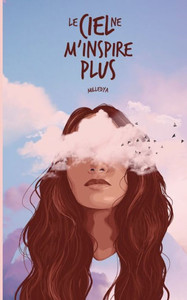 Le Ciel Ne M'Inspire Plus (French Edition) Le Ciel Ne M'Inspire Plus (French Edition)