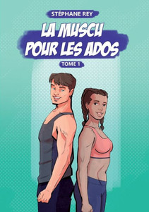 La Muscu Pour Les Ados: Tome 1 (French Edition)