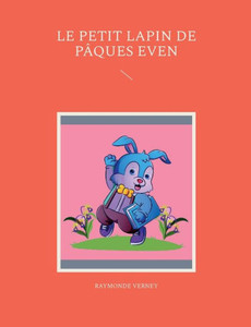 Le Petit Lapin De Pâques Even (French Edition) Le Petit Lapin De Pâques Even (French Edition)
