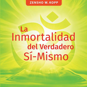 La Inmortalidad Del Verdadero Sí-Mismo (Spanish Edition)