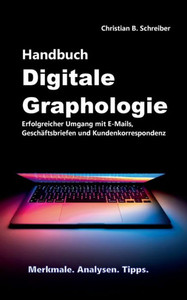 Handbuch Digitale Graphologie: Erfolgreicher Umgang Mit E-Mails, Geschäftsbriefen Und Kundenkorrespondenz (German Edition)