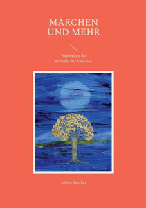Märchen Und Mehr: Weisheiten Für Freunde Der Fantasie (German Edition) Märchen Und Mehr: Weisheiten Für Freunde Der Fantasie (German Edition)