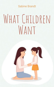 What Children Want What Children Want