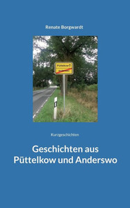 Geschichten Aus Püttelkow Und Anderswo: Kurzgeschichten (German Edition)