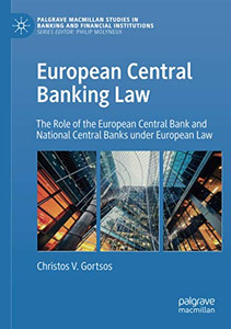 European Central Banking Law: The Role of the European Central Bank and National Central Banks under European Law (Palgrave Macmillan Studies in Banking and Financial Institutions) European Central Banking Law: The Role of the European Central Bank and National Central Banks under European Law (Palgrave Macmillan Studies in Banking and Financial Institutions)