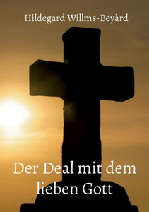Der Deal Mit Dem Lieben Gott (German Edition) Der Deal Mit Dem Lieben Gott (German Edition)