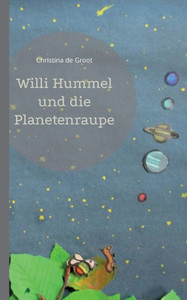 Willi Hummel Und Die Planetenraupe (German Edition) Willi Hummel Und Die Planetenraupe (German Edition)