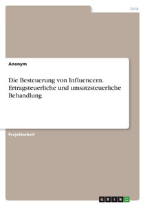 Die Besteuerung Von Influencern. Ertragsteuerliche Und Umsatzsteuerliche Behandlung (German Edition)