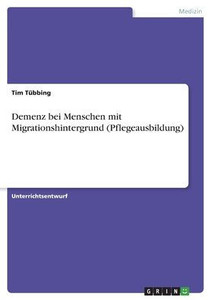 Demenz Bei Menschen Mit Migrationshintergrund (Pflegeausbildung) (German Edition) Demenz Bei Menschen Mit Migrationshintergrund (Pflegeausbildung) (German Edition)