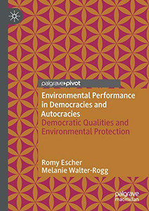 Environmental Performance in Democracies and Autocracies: Democratic Qualities and Environmental Protection Environmental Performance in Democracies and Autocracies: Democratic Qualities and Environmental Protection