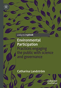 Environmental Participation: Practices engaging the public with science and governance Environmental Participation: Practices engaging the public with science and governance