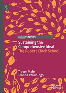 Sustaining the Comprehensive Ideal: The Robert Clack School Sustaining the Comprehensive Ideal: The Robert Clack School