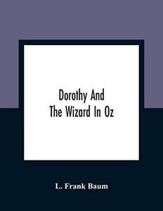Dorothy And The Wizard In Oz Dorothy And The Wizard In Oz