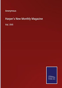 Harper's New Monthly Magazine: Vol. Xvii