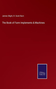 The Book Of Farm Implements & Machines