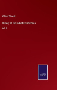 History Of The Inductive Sciences: Vol. Ii