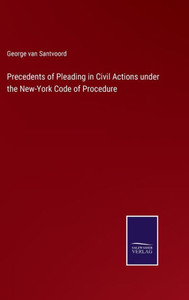 Precedents Of Pleading In Civil Actions Under The New-York Code Of Procedure Precedents Of Pleading In Civil Actions Under The New-York Code Of Procedure