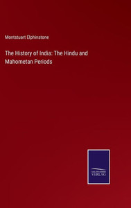 The History Of India: The Hindu And Mahometan Periods