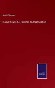Essays: Scientific, Political, And Speculative