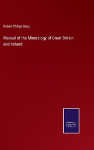Manual Of The Mineralogy Of Great Britain And Ireland