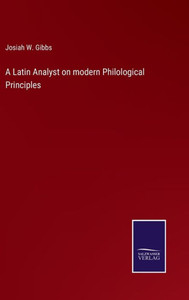 A Latin Analyst On Modern Philological Principles A Latin Analyst On Modern Philological Principles