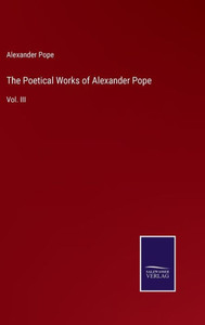 The Poetical Works Of Alexander Pope: Vol. Iii