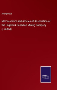 Memorandum And Articles Of Association Of The English & Canadian Mining Company (Limited) Memorandum And Articles Of Association Of The English & Canadian Mining Company (Limited)