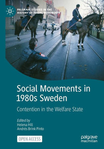 Social Movements In 1980S Sweden: Contention In The Welfare State (Palgrave Studies In The History Of Social Movements) Social Movements In 1980S Sweden: Contention In The Welfare State (Palgrave Studies In The History Of Social Movements)