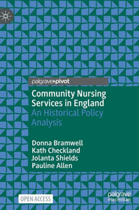 Community Nursing Services In England: An Historical Policy Analysis Community Nursing Services In England: An Historical Policy Analysis