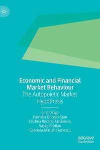 Economic And Financial Market Behaviour: The Autopoietic Market Hypothesis Economic And Financial Market Behaviour: The Autopoietic Market Hypothesis