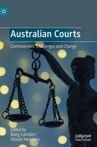 Australian Courts: Controversies, Challenges And Change Australian Courts: Controversies, Challenges And Change