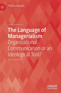 The Language Of Managerialism: Organizational Communication Or An Ideological Tool?