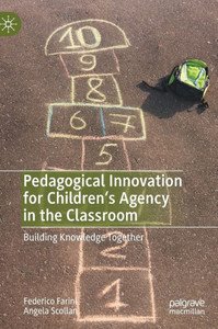 Pedagogical Innovation For Children's Agency In The Classroom: Building Knowledge Together