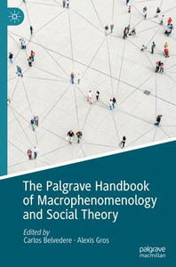 The Palgrave Handbook Of Macrophenomenology And Social Theory The Palgrave Handbook Of Macrophenomenology And Social Theory