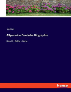 Allgemeine Deutsche Biographie: Band 2: Balde - Bode (German Edition)