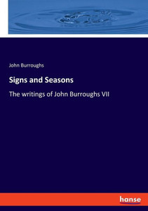 Signs And Seasons: The Writings Of John Burroughs Vii
