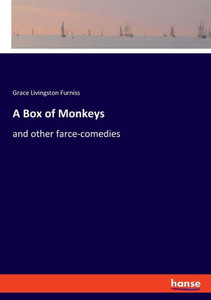 A Box Of Monkeys: And Other Farce-Comedies A Box Of Monkeys: And Other Farce-Comedies