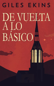 De Vuelta A Lo Básico (Spanish Edition)