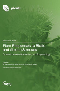 Plant Responses To Biotic And Abiotic Stresses: Crosstalk Between Biochemistry And Ecophysiology