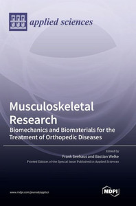 Musculoskeletal Research: Biomechanics And Biomaterials For The Treatment Of Orthopedic Diseases